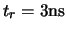 $t_r=\rm 3ns$