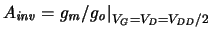$\ensuremath{A_{\mathit{inv}}}\xspace = \ensuremath{g_{\mathit{m}}}\xspace /\ens...
...e =\ensuremath{V_{\mathit{D}}}\xspace =\ensuremath{V_{\mathit{DD}}/2}\xspace }
$