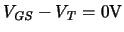 $\ensuremath{V_{\mathit{GS}}}\xspace -\ensuremath{V_{\mathit{T}}}\xspace =0\rm V$