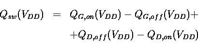 \begin{displaymath}\aatrue
 {\renewcommand {\arraystretch}{1.6}
 \begin{array}{r...
 ... &+Q_{D,off}(V_{DD})-Q_{D,on}(V_{DD})
 
 \end{array} }\aafalse
\end{displaymath}