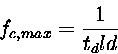 \begin{displaymath}
 f_{c,max}= \frac {1}{t_dld}
\end{displaymath}