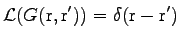 $\displaystyle \mathcal{L}(G(\mathrm{r}, \mathrm{r}')) = \delta(\mathrm{r} - \mathrm{r}')$